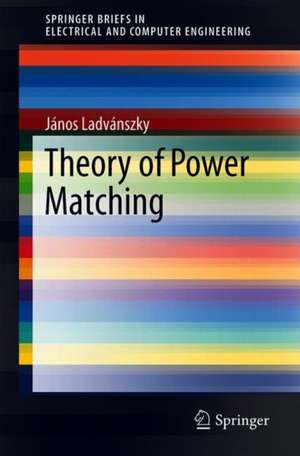 Theory of Power Matching de János Ladvánszky