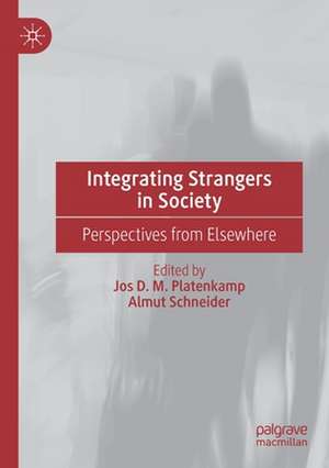 Integrating Strangers in Society: Perspectives from Elsewhere de Jos D. M. Platenkamp