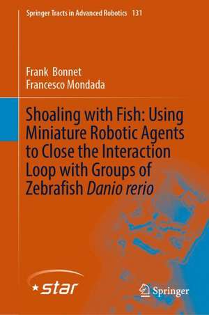Shoaling with Fish: Using Miniature Robotic Agents to Close the Interaction Loop with Groups of Zebrafish Danio rerio de Frank Bonnet
