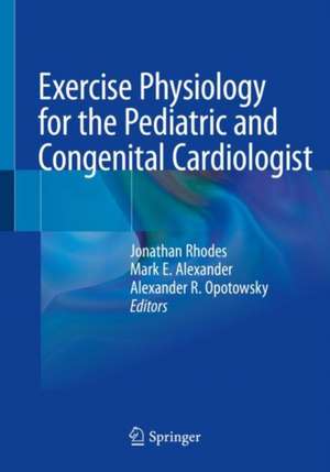 Exercise Physiology for the Pediatric and Congenital Cardiologist de Jonathan Rhodes