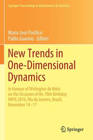 New Trends in One-Dimensional Dynamics: In Honour of Welington de Melo on the Occasion of His 70th Birthday IMPA 2016, Rio de Janeiro, Brazil, November 14–17 de Maria José Pacifico