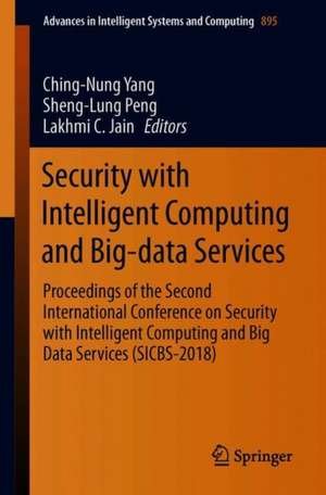 Security with Intelligent Computing and Big-data Services: Proceedings of the Second International Conference on Security with Intelligent Computing and Big Data Services (SICBS-2018) de Ching-Nung Yang