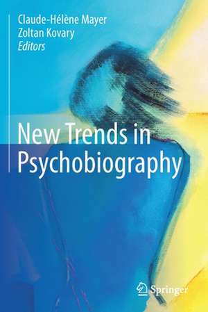 New Trends in Psychobiography de Claude-Hélène Mayer