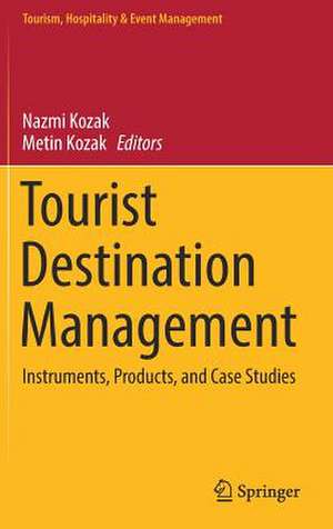 Tourist Destination Management: Instruments, Products, and Case Studies de Nazmi Kozak