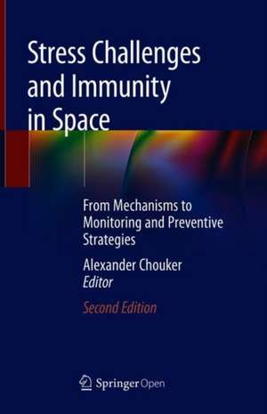 Stress Challenges and Immunity in Space: From Mechanisms to Monitoring and Preventive Strategies de Alexander Choukèr