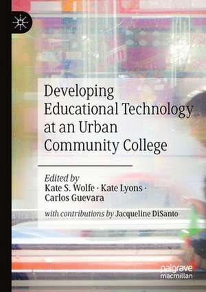 Developing Educational Technology at an Urban Community College de Kate S. Wolfe