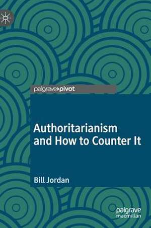 Authoritarianism and How to Counter It de Bill Jordan