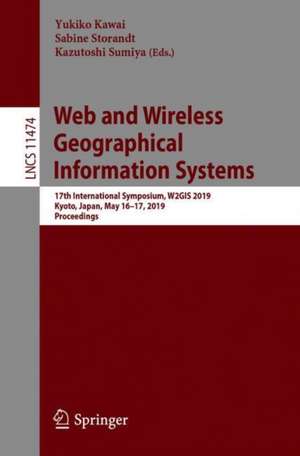 Web and Wireless Geographical Information Systems: 17th International Symposium, W2GIS 2019, Kyoto, Japan, May 16–17, 2019, Proceedings de Yukiko Kawai