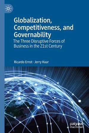 Globalization, Competitiveness, and Governability: The Three Disruptive Forces of Business in the 21st Century de Ricardo Ernst