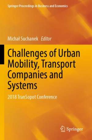 Challenges of Urban Mobility, Transport Companies and Systems: 2018 TranSopot Conference de Michał Suchanek