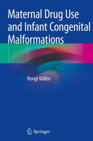 Maternal Drug Use and Infant Congenital Malformations de Bengt Källén