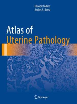 Atlas of Uterine Pathology de Oluwole Fadare