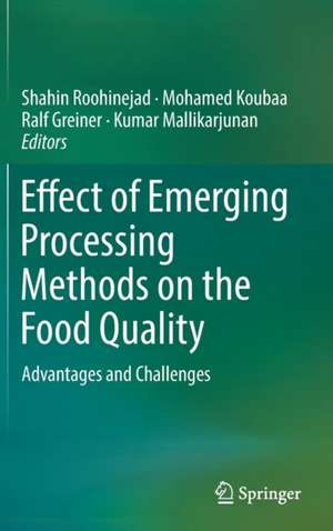 Effect of Emerging Processing Methods on the Food Quality: Advantages and Challenges de Shahin Roohinejad