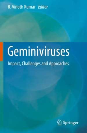 Geminiviruses: Impact, Challenges and Approaches de R. Vinoth Kumar