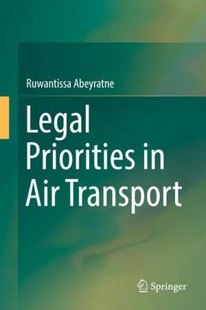 Legal Priorities in Air Transport de Ruwantissa Abeyratne