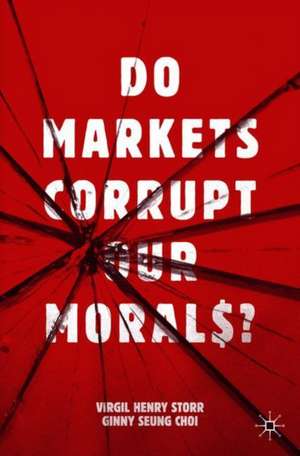 Do Markets Corrupt Our Morals? de Virgil Henry Storr