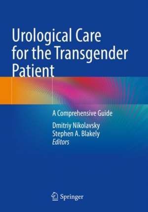 Urological Care for the Transgender Patient: A Comprehensive Guide de Dmitriy Nikolavsky