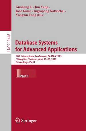 Database Systems for Advanced Applications: 24th International Conference, DASFAA 2019, Chiang Mai, Thailand, April 22–25, 2019, Proceedings, Part I de Guoliang Li