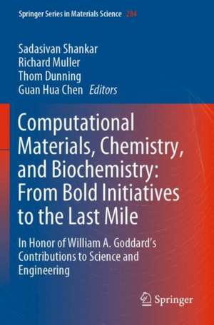 Computational Materials, Chemistry, and Biochemistry: From Bold Initiatives to the Last Mile: In Honor of William A. Goddard’s Contributions to Science and Engineering de Sadasivan Shankar