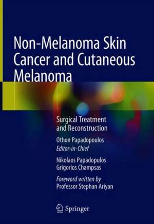 Non-Melanoma Skin Cancer and Cutaneous Melanoma: Surgical Treatment and Reconstruction de Othon Papadopoulos