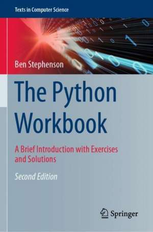 The Python Workbook: A Brief Introduction with Exercises and Solutions de Ben Stephenson