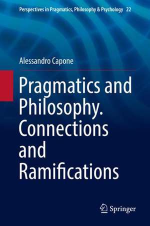 Pragmatics and Philosophy. Connections and Ramifications de Alessandro Capone