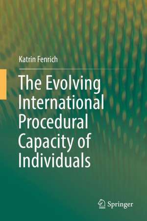 The Evolving International Procedural Capacity of Individuals de Katrin Fenrich