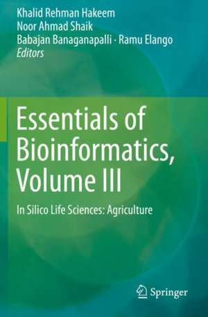 Essentials of Bioinformatics, Volume III: In Silico Life Sciences: Agriculture de Khalid Rehman Hakeem