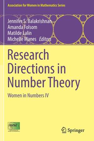 Research Directions in Number Theory: Women in Numbers IV de Jennifer S. Balakrishnan