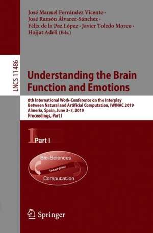 Understanding the Brain Function and Emotions: 8th International Work-Conference on the Interplay Between Natural and Artificial Computation, IWINAC 2019, Almería, Spain, June 3–7, 2019, Proceedings, Part I de José Manuel Ferrández Vicente