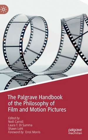 The Palgrave Handbook of the Philosophy of Film and Motion Pictures de Noël Carroll