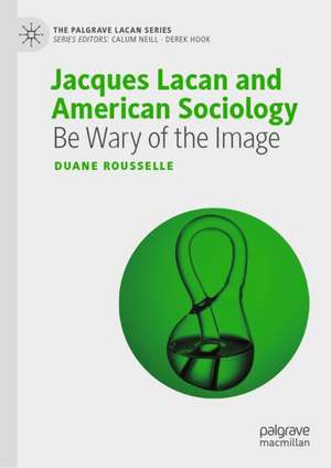 Jacques Lacan and American Sociology: Be Wary of the Image de Duane Rousselle