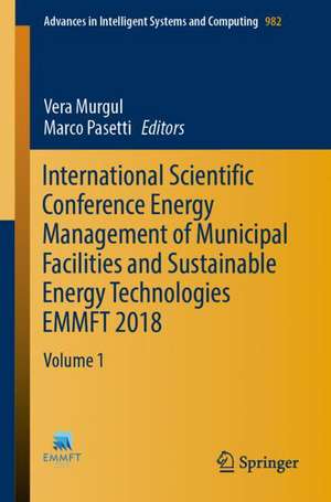 International Scientific Conference Energy Management of Municipal Facilities and Sustainable Energy Technologies EMMFT 2018: Volume 1 de Vera Murgul