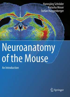 Neuroanatomy of the Mouse: An Introduction de Hannsjörg Schröder