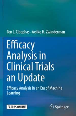 Efficacy Analysis in Clinical Trials an Update: Efficacy Analysis in an Era of Machine Learning de Ton J. Cleophas