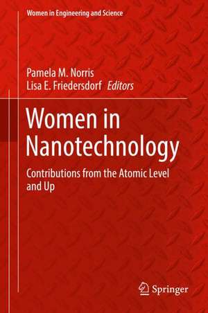 Women in Nanotechnology: Contributions from the Atomic Level and Up de Pamela M. Norris