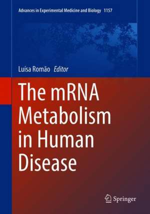 The mRNA Metabolism in Human Disease de Luísa Romão