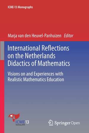 International Reflections on the Netherlands Didactics of Mathematics: Visions on and Experiences with Realistic Mathematics Education de Marja van den Heuvel-Panhuizen