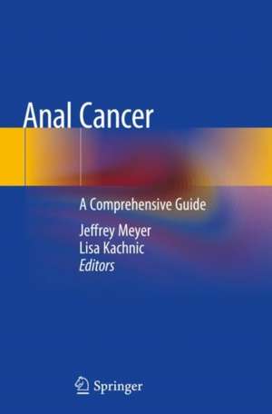 Anal Cancer: A Comprehensive Guide de Jeffrey Meyer