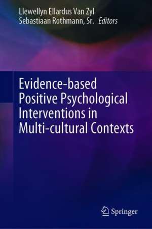 Evidence-Based Positive Psychological Interventions in Multi-Cultural Contexts de Llewellyn Ellardus Van Zyl