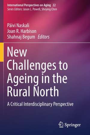 New Challenges to Ageing in the Rural North: A Critical Interdisciplinary Perspective de Päivi Naskali