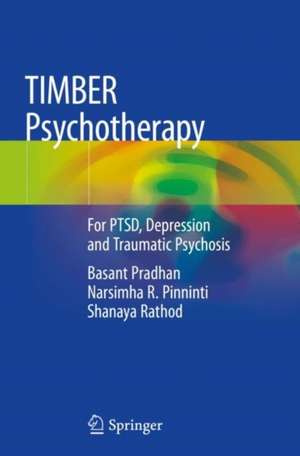 TIMBER Psychotherapy: For PTSD, Depression and Traumatic Psychosis de Basant Pradhan