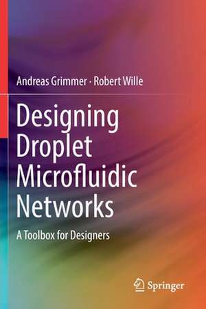 Designing Droplet Microfluidic Networks: A Toolbox for Designers de Andreas Grimmer