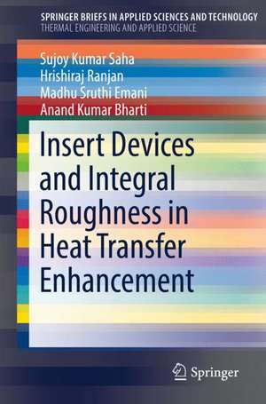 Insert Devices and Integral Roughness in Heat Transfer Enhancement de Sujoy Kumar Saha