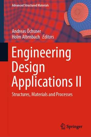 Engineering Design Applications II: Structures, Materials and Processes de Andreas Öchsner