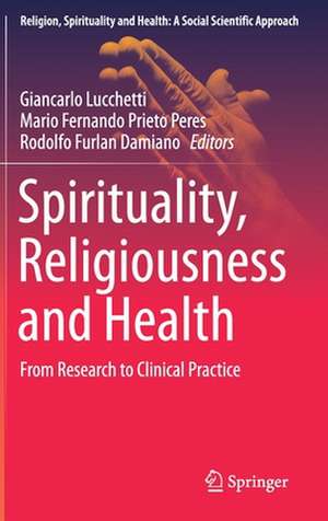 Spirituality, Religiousness and Health: From Research to Clinical Practice de Giancarlo Lucchetti