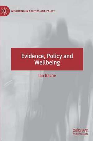 Evidence, Policy and Wellbeing de Ian Bache