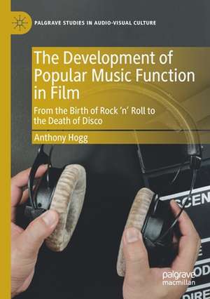 The Development of Popular Music Function in Film: From the Birth of Rock ‘n’ Roll to the Death of Disco de Anthony Hogg