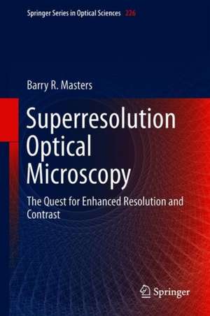 Superresolution Optical Microscopy: The Quest for Enhanced Resolution and Contrast de Barry R. Masters