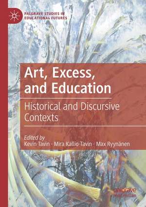 Art, Excess, and Education: Historical and Discursive Contexts de Kevin Tavin